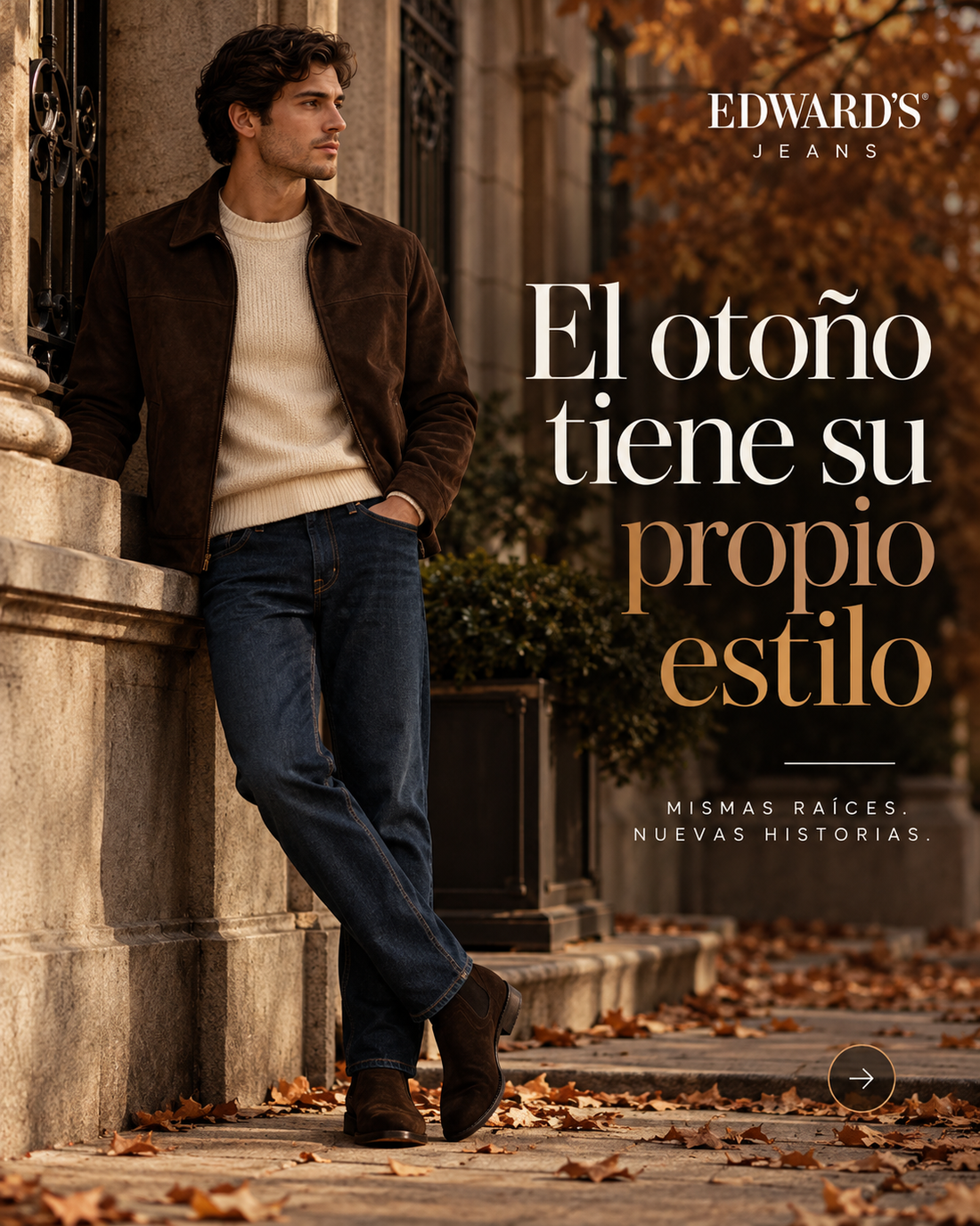 El otoño tiene su propio estilo. Mismas raíces. Nuevas historias. Eward’s Jeans